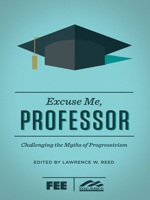 Title details for Excuse Me, Professor by Lawrence  W. Reed - Available